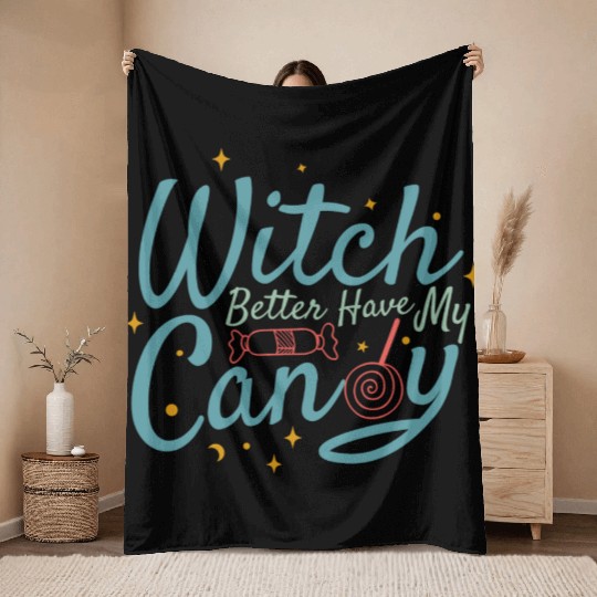 Witch Better Have My Candy Throw Blankets