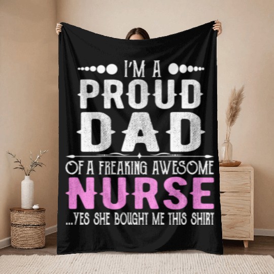 I m A Proud Dad Of Freaking Awesome Nurse Throw Blankets