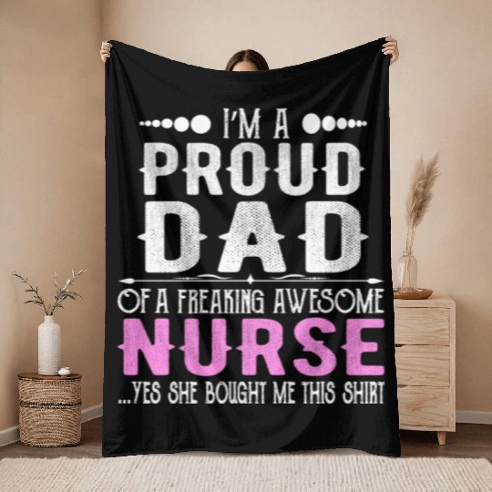 I m A Proud Dad Of Freaking Awesome Nurse Throw Blankets