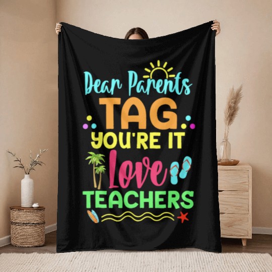 Dear Parents Tag You re It Love Teachers Funny Throw Blankets