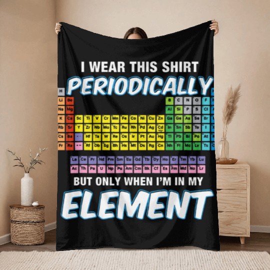 I Wear This Periodically Periodic Table Throw Blankets