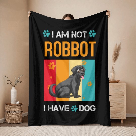 I am not robot I have a dog Graphics For Throw Blankets