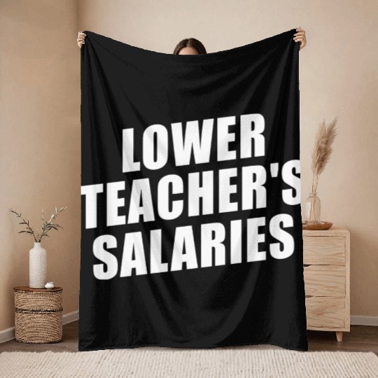 Lower Teacher Salaries Funny Teacher Powers Joke Throw Blankets