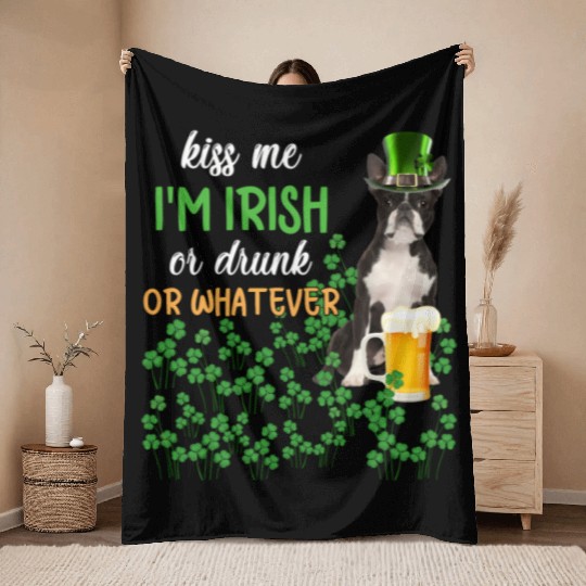 Boston Terrier Kiss Me I'm Irish Or Drunk Or Whate Throw Blankets