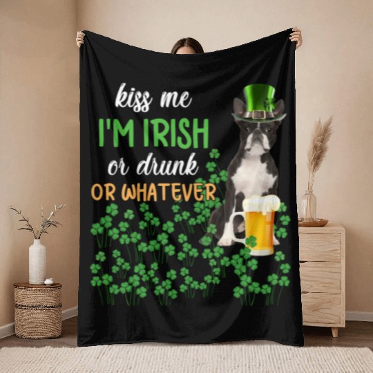 Boston Terrier Kiss Me I'm Irish Or Drunk Or Whate Throw Blankets