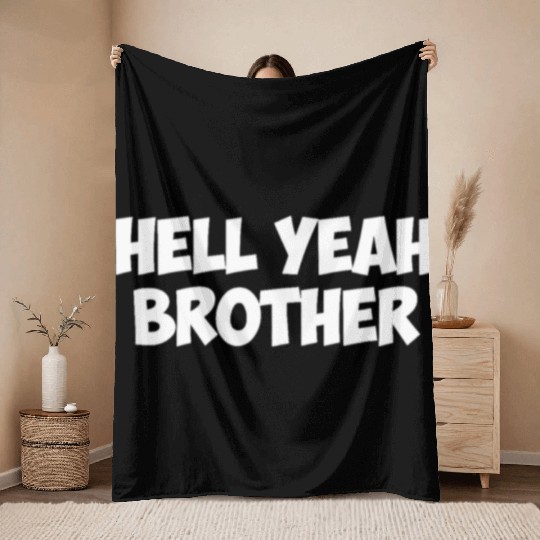 hell yeah brother Throw Blankets