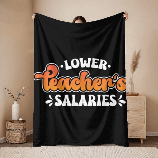 Lower Teacher Salaries Funny Teacher Powers Joke Throw Blankets