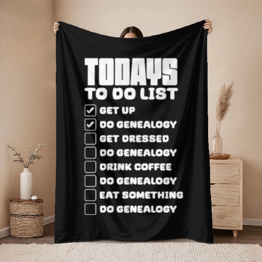 Todays To Do List Get Up Do Genealogy Throw Blankets