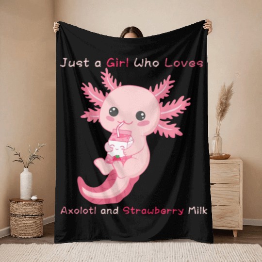 Just a Girl Who Loves Axolotl and Strawberry Milk Throw Blankets