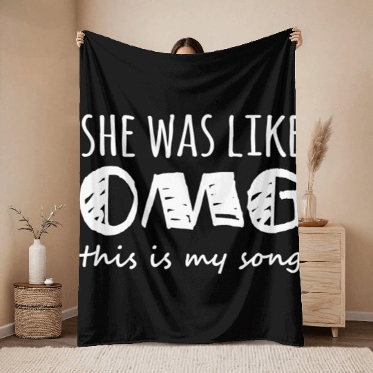 She Was Like Omg This Is My Song Throw Blankets