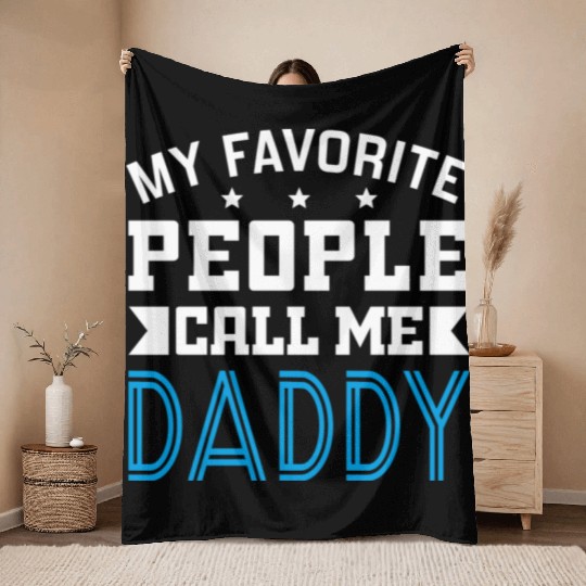 My Favorite People Call Me Daddy Throw Blankets