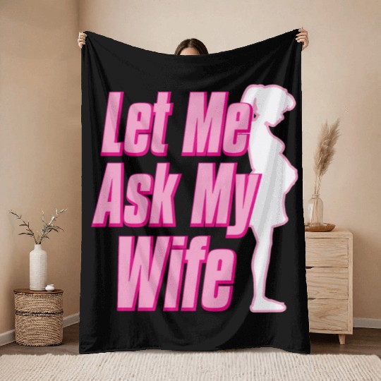 Let Me Ask My Wife Throw Blankets