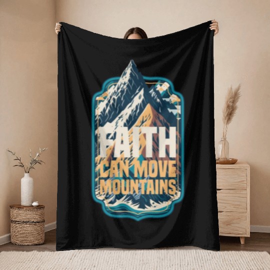 Faith Can Move Mountains with Mountain Throw Blankets