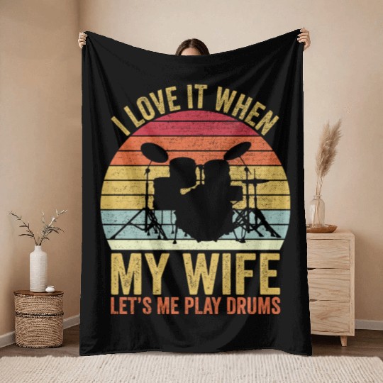 I Love It When My Wife Let s Me Play Drums Throw Blankets