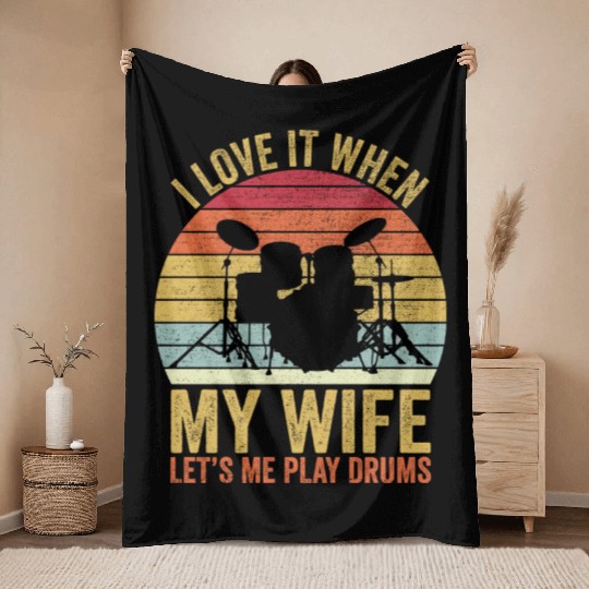 I Love It When My Wife Let s Me Play Drums Throw Blankets