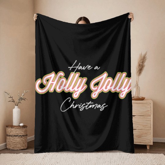 Have A Holly Jolly Christmas Christmas Throw Blankets