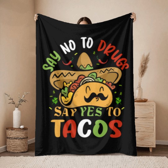 say no to drugs say yes to tacos Cinco de Mayo Throw Blankets