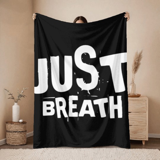 Just breath - Casual quote Throw Blankets