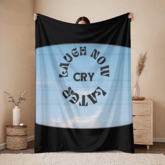 LAUGH NOW CRY LATER NEW DESIGN OBO87 Throw Blankets