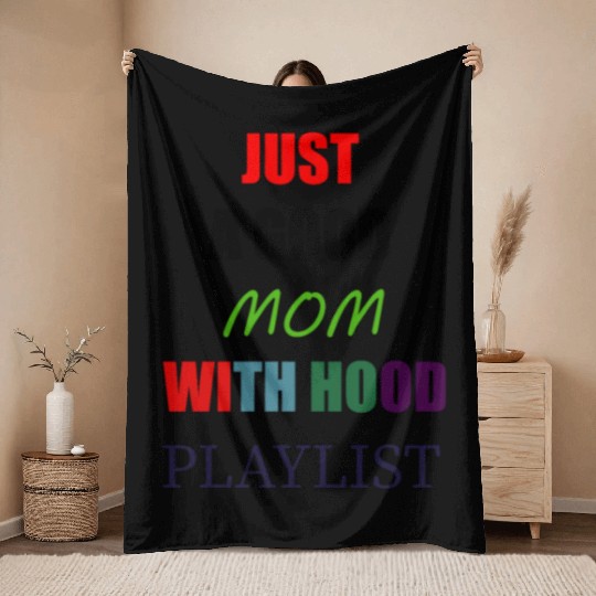 JUST A GOOD MOM WITH HOOD PLAYLIST Throw Blankets