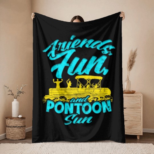 Friends, fun, and pontoon sun - Pontoon Throw Blankets