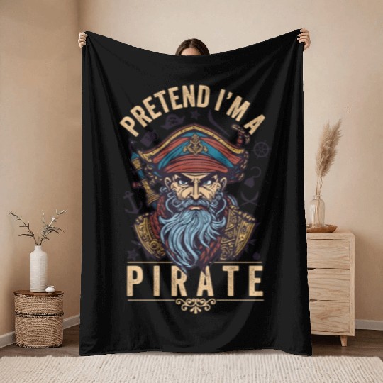 Pretend I m A Pirate Throw Blankets