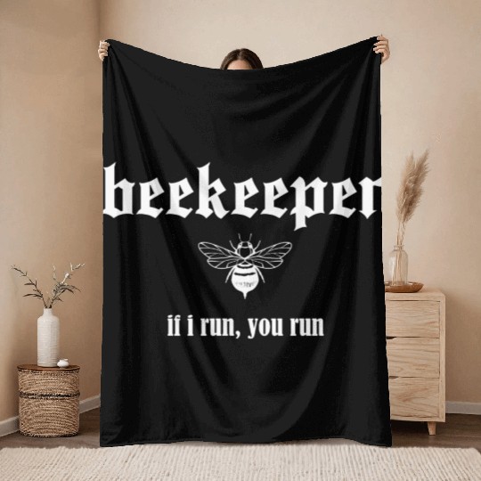 Beekeeper If I run you run Throw Blankets