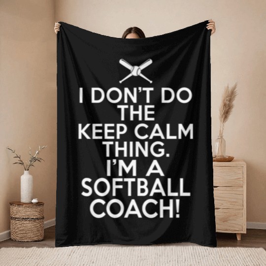 I Don't Keep Calm Softball Coach Loud Softball Coa Throw Blankets