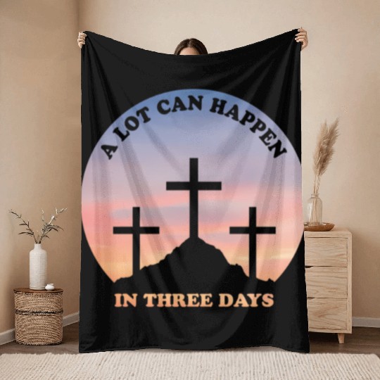 A Lot Can Happen In Three Days Christian Easter Throw Blankets