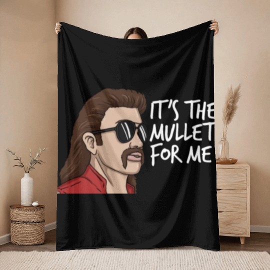 It's The Mullet For Me Mullet Redneck Men's Mullet Throw Blankets