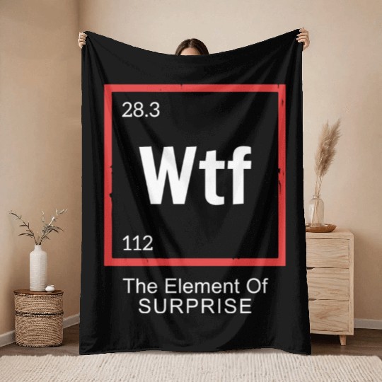 Wtf The Element Of Surprise Throw Blankets