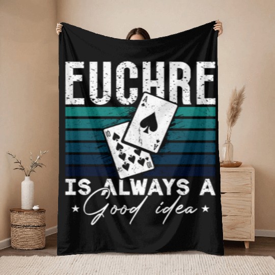 Euchre Is Always A Good Idea Pinochle Playing Card Throw Blankets