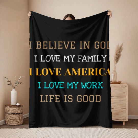 I BELIEVE IN GOD I LOVE MY FAMILY I LOVE AMERICA Throw Blankets