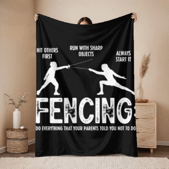 Fencing Do Everything That Your Parents Told You Throw Blankets