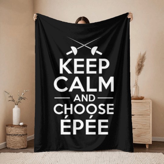 Fencing Keep Calm And Choose Epée Throw Blankets