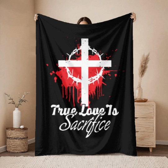 True Love Is Sacrifice Love Jesus Christian Throw Blankets