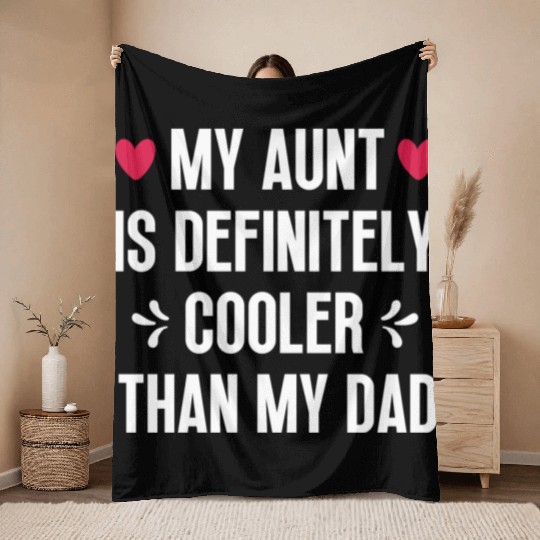My Aunt Is Definitely Cooler Than My Dad Throw Blankets
