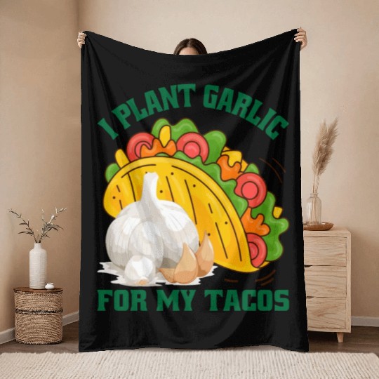 I Plant Garlic for My Tacos Plants Gardening Throw Blankets