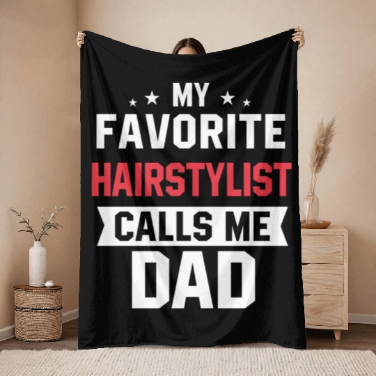 My Favorite Hairstylist Calls Me Dad Throw Blankets