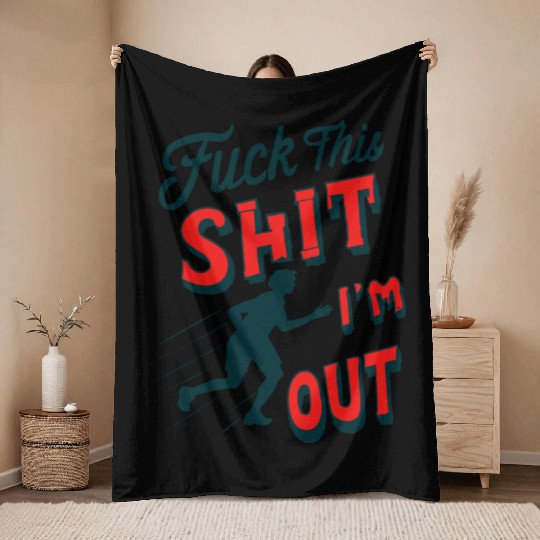 Funny Saying FUCK THIS SHIT - I´M OUT Throw Blankets