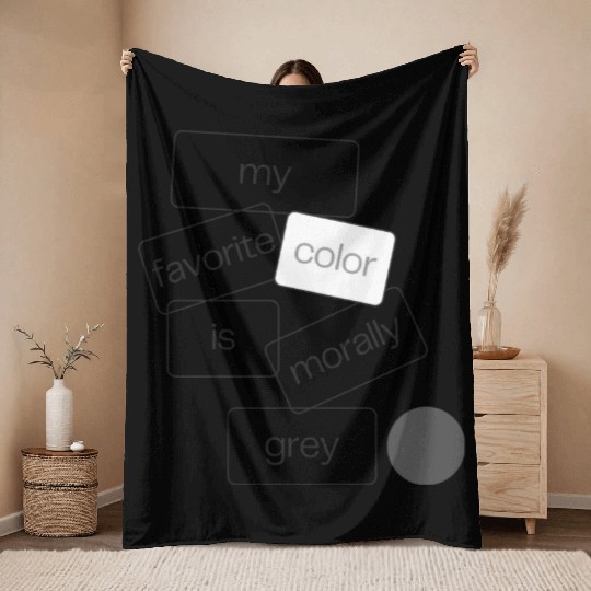 My Favorite Color is Morally Grey Throw Blankets