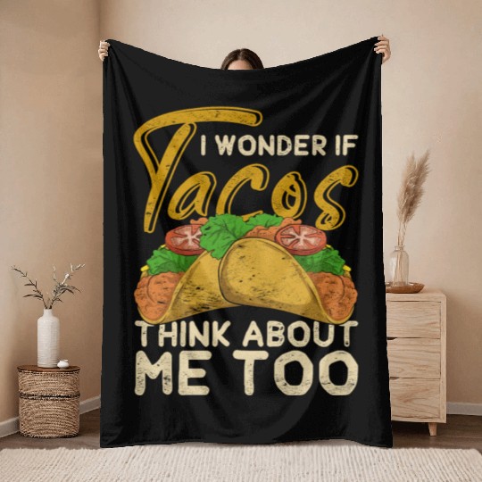 I wonder if tacos also think of me taco Throw Blankets