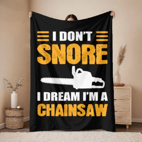 I Don't Snore I Dream I Am A Chainsaw Throw Blankets