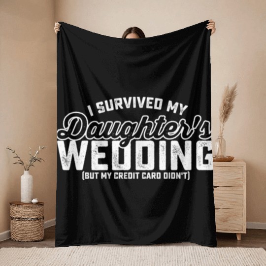 I Survived My Daughter's Wedding But My Credit Car Throw Blankets