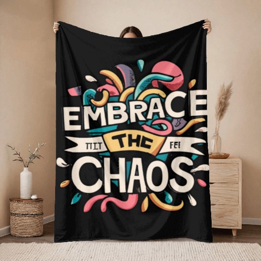 Embrace the chaos Throw Blankets