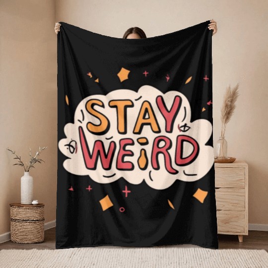 Stay Weird Throw Blankets