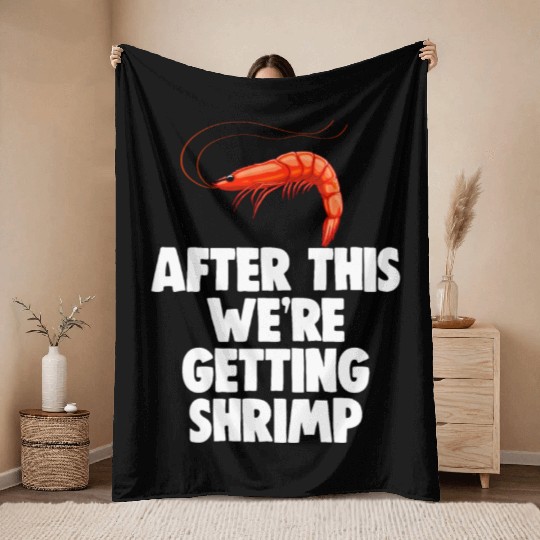 After This We're Getting Shrimp Throw Blankets