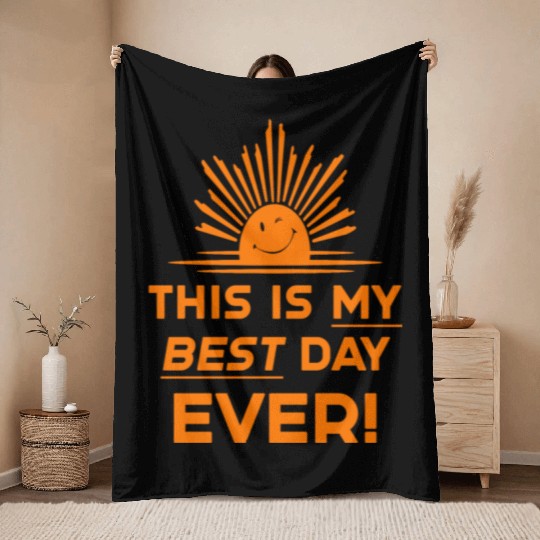 This Is My Best Day EVER DESIGN Throw Blankets