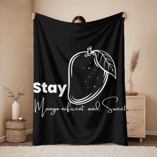 Stay Mango Nificent And Sweet Throw Blankets