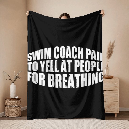 Swim Coach Paid To Yell At People For Breathing 4 Throw Blankets